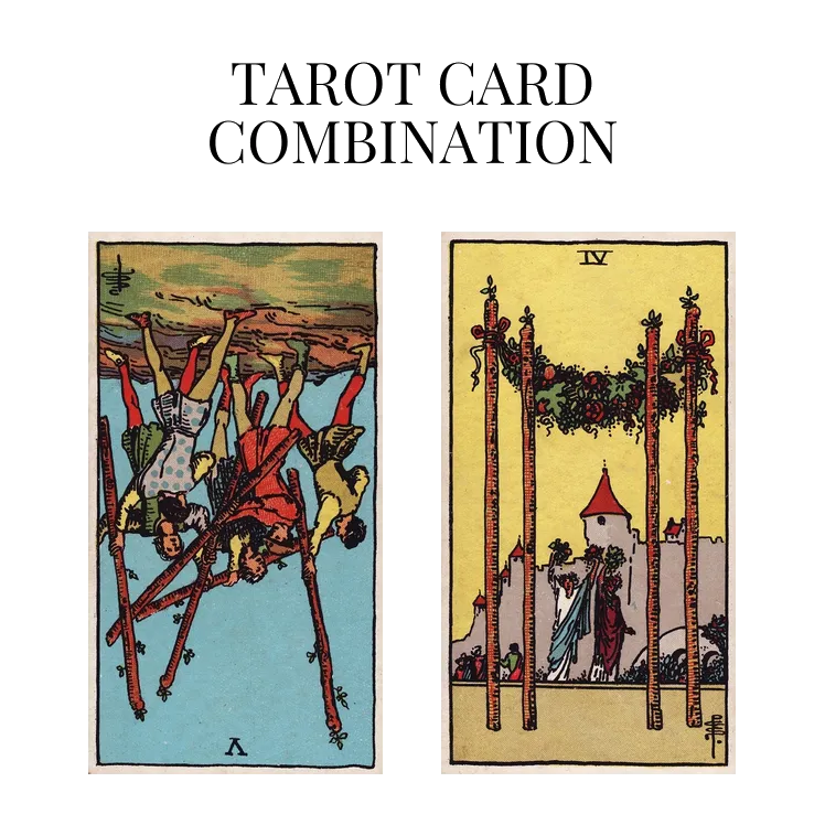 five of wands reversed and four of wands tarot cards combination meaning