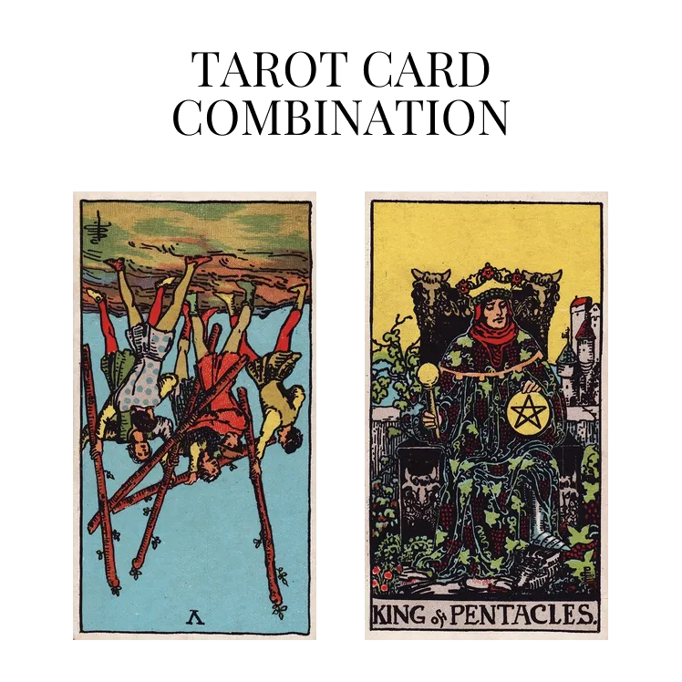 five of wands reversed and king of pentacles tarot cards combination meaning
