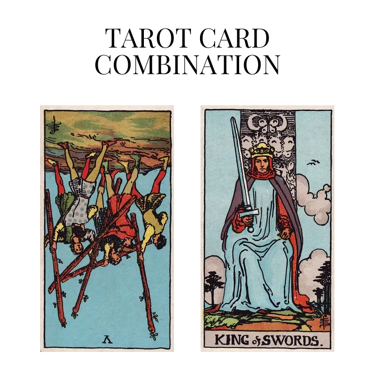 five of wands reversed and king of swords tarot cards combination meaning