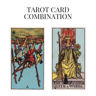 five of wands reversed and queen of wands tarot cards combination meaning