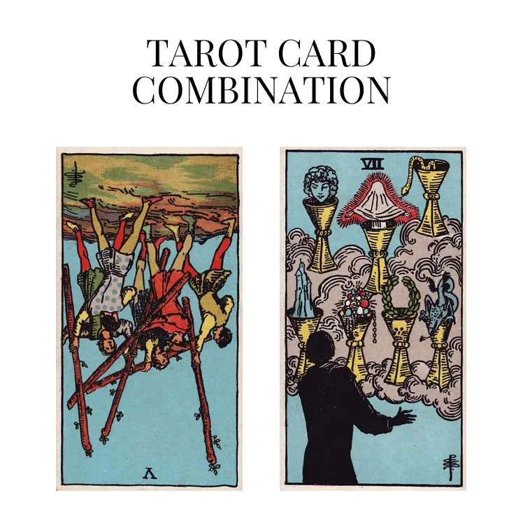 five of wands reversed and seven of cups tarot cards combination meaning