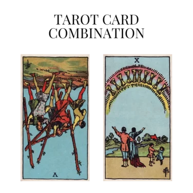 five of wands reversed and ten of cups tarot cards combination meaning
