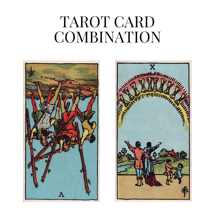 five of wands reversed and ten of cups tarot cards combination meaning