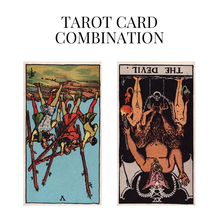five of wands reversed and the devil reversed tarot cards combination meaning