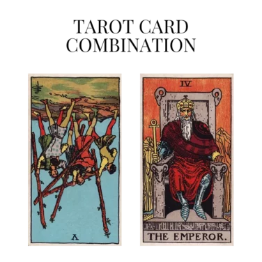 five of wands reversed and the emperor tarot cards combination meaning