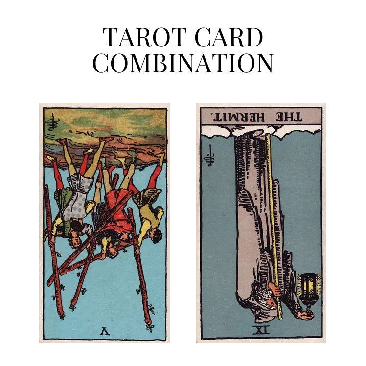 five of wands reversed and the hermit reversed tarot cards combination meaning