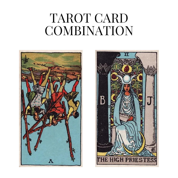 five of wands reversed and the high priestess tarot cards combination meaning