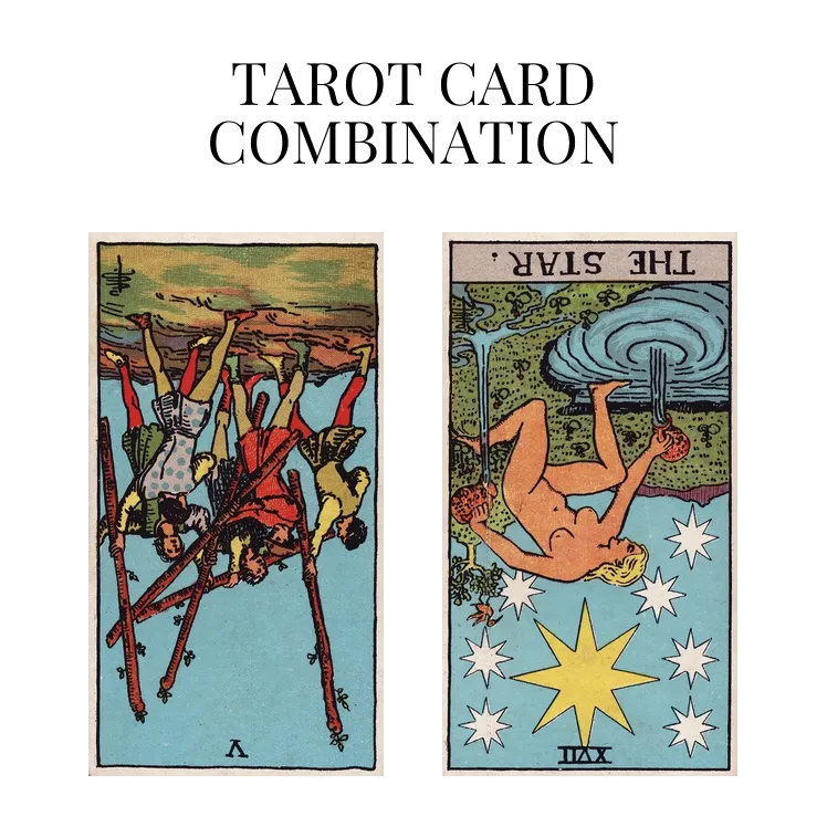 five of wands reversed and the star reversed tarot cards combination meaning