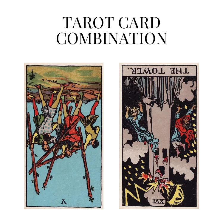 five of wands reversed and the tower reversed tarot cards combination meaning