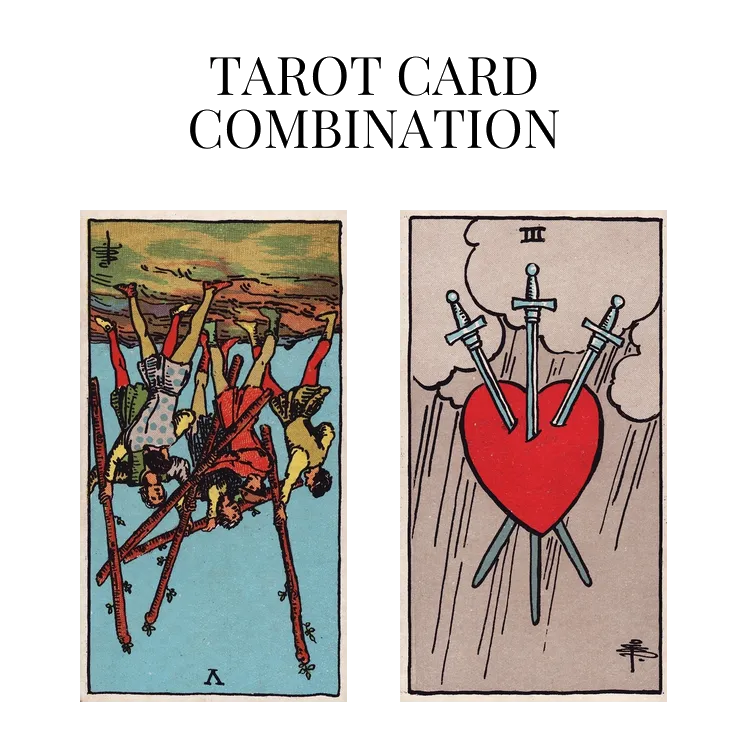 five of wands reversed and three of swords tarot cards combination meaning