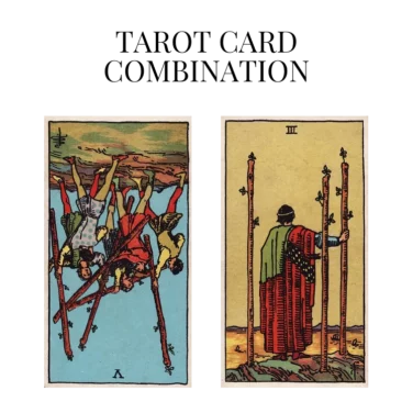 five of wands reversed and three of wands tarot cards combination meaning