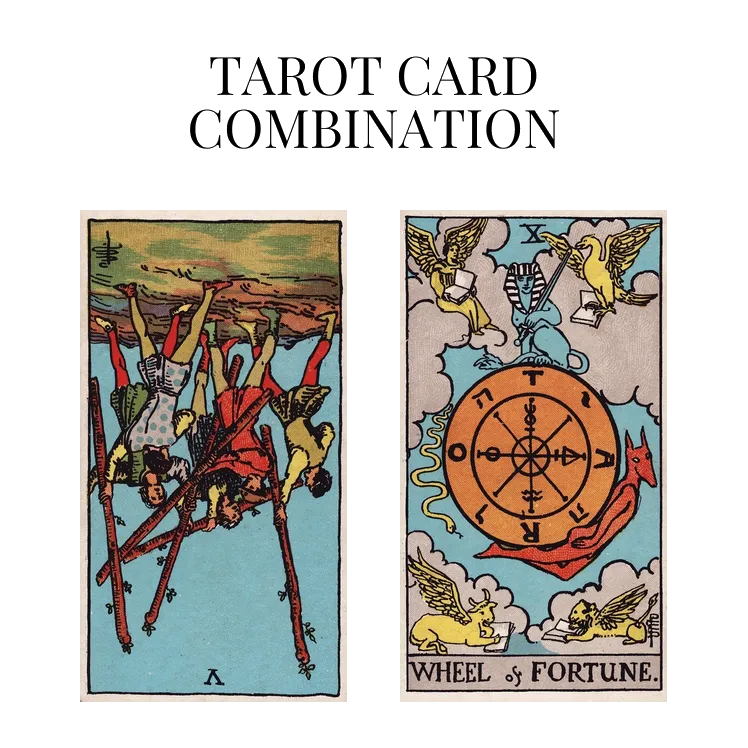 five of wands reversed and wheel of fortune tarot cards combination meaning