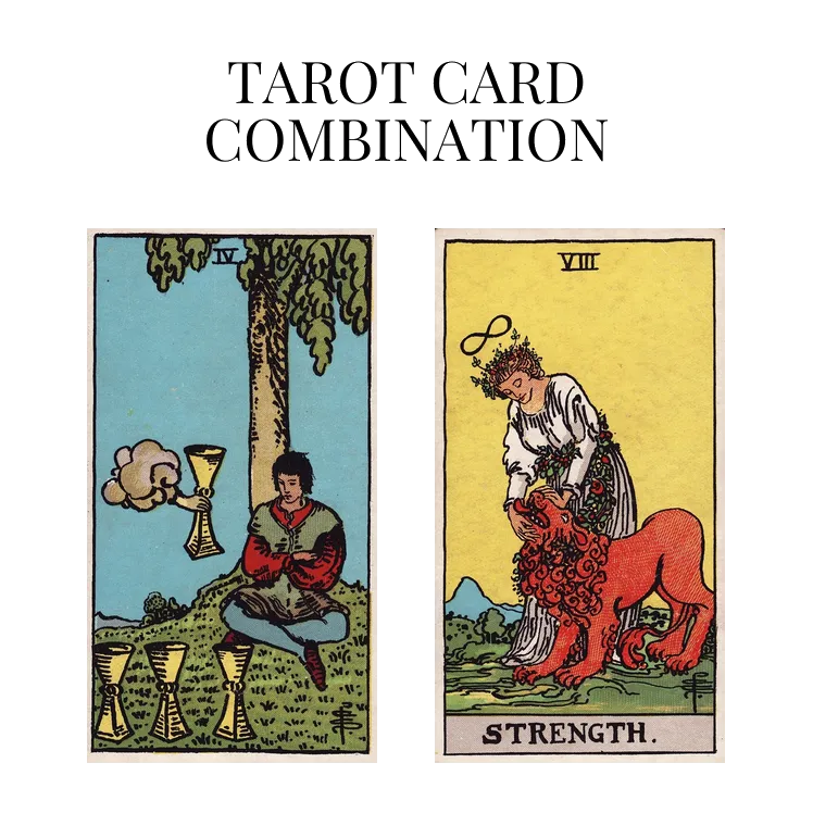 four of cups and strength tarot cards combination meaning