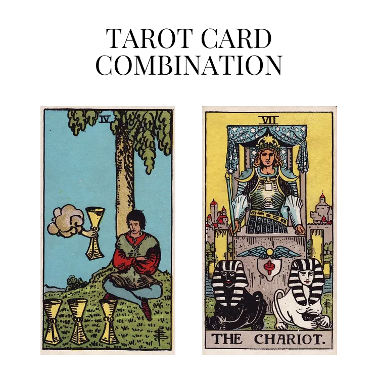four of cups and the chariot tarot cards combination meaning