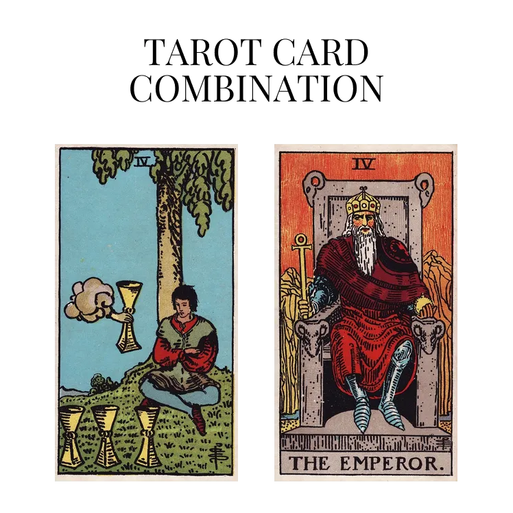 four of cups and the emperor tarot cards combination meaning
