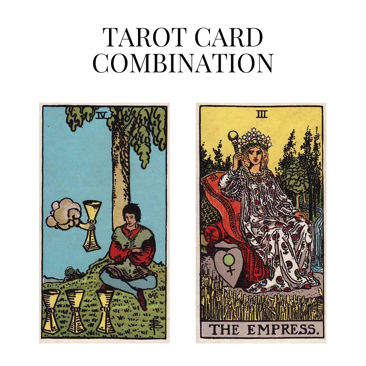 four of cups and the empress tarot cards combination meaning