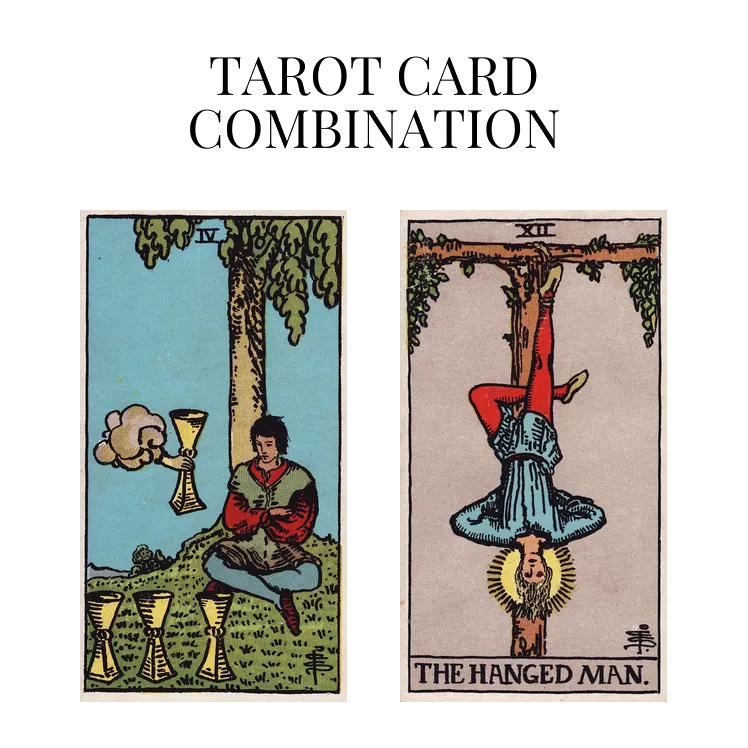 four of cups and the hanged man tarot cards combination meaning