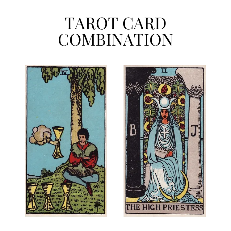 four of cups and the high priestess tarot cards combination meaning