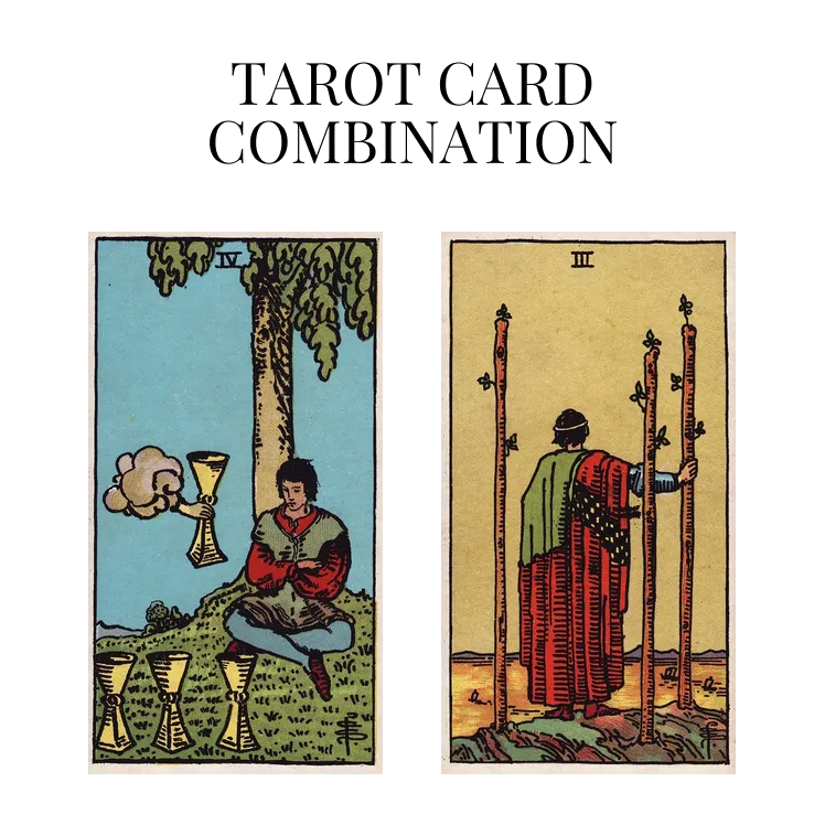 four of cups and three of wands tarot cards combination meaning