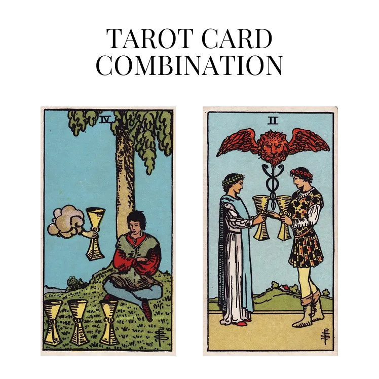 four of cups and two of cups tarot cards combination meaning