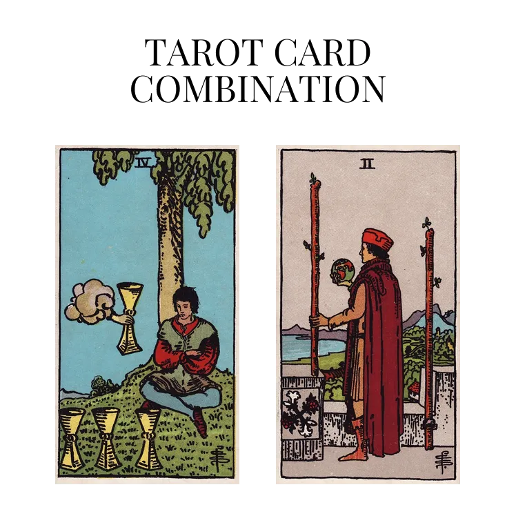 four of cups and two of wands tarot cards combination meaning