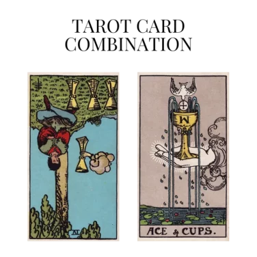 four of cups reversed and ace of cups tarot cards combination meaning