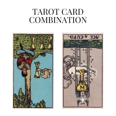 four of cups reversed and ace of cups reversed tarot cards combination meaning