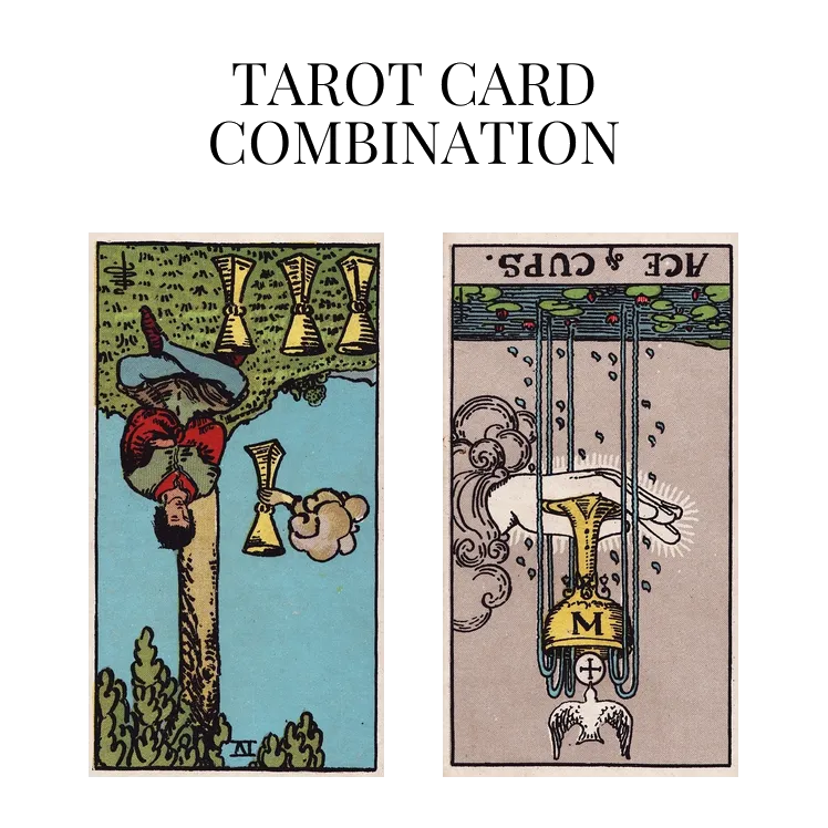 four of cups reversed and ace of cups reversed tarot cards combination meaning