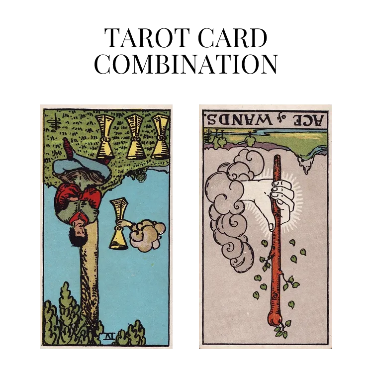 four of cups reversed and ace of wands reversed tarot cards combination meaning