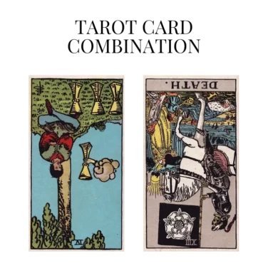 four of cups reversed and death reversed tarot cards combination meaning