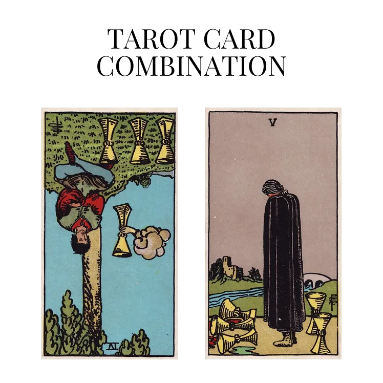 four of cups reversed and five of cups tarot cards combination meaning