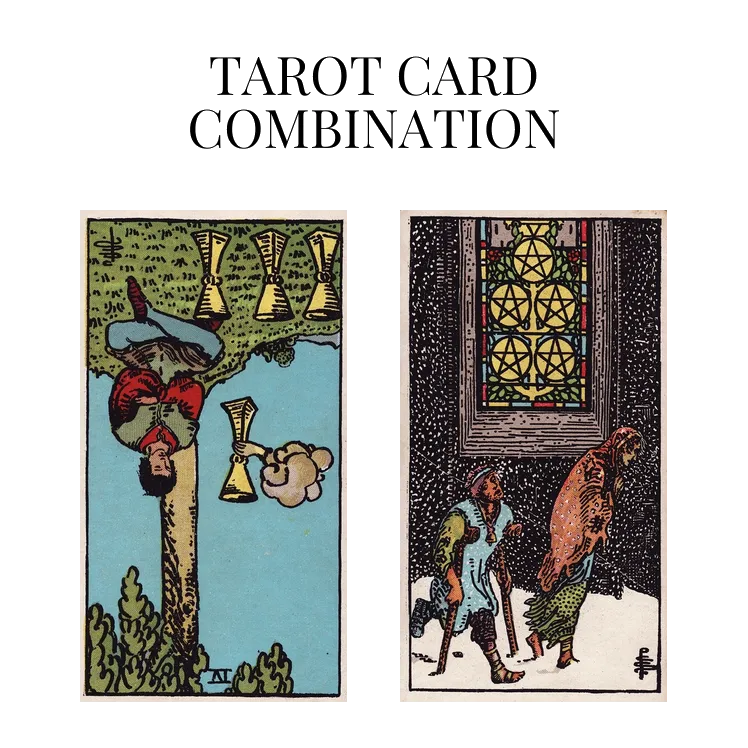 four of cups reversed and five of pentacles tarot cards combination meaning