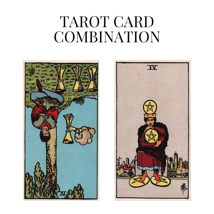 four of cups reversed and four of pentacles tarot cards combination meaning