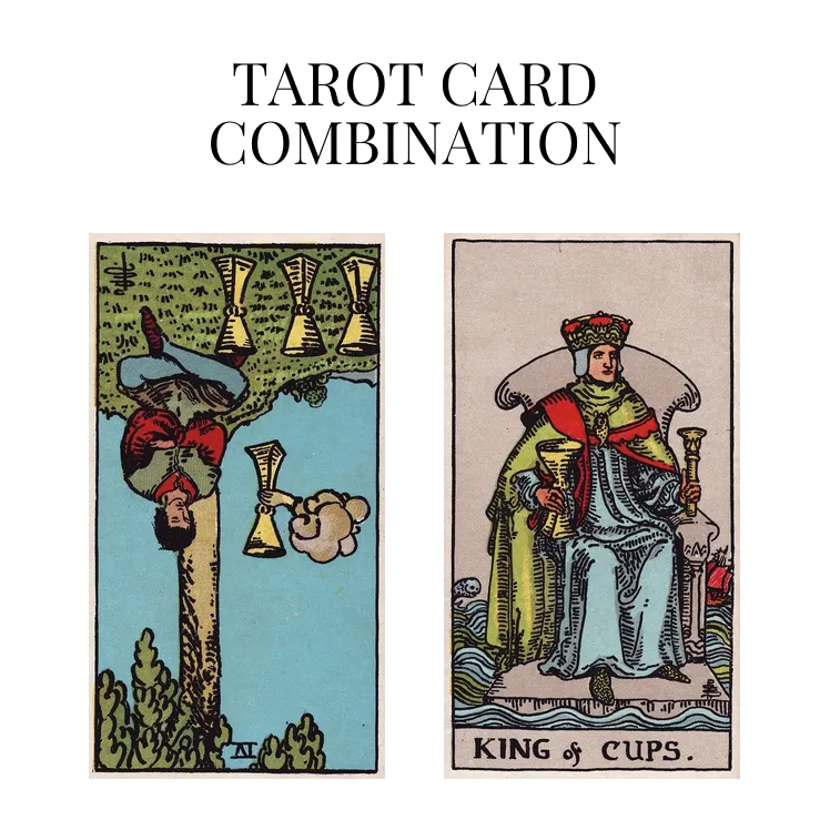 four of cups reversed and king of cups tarot cards combination meaning