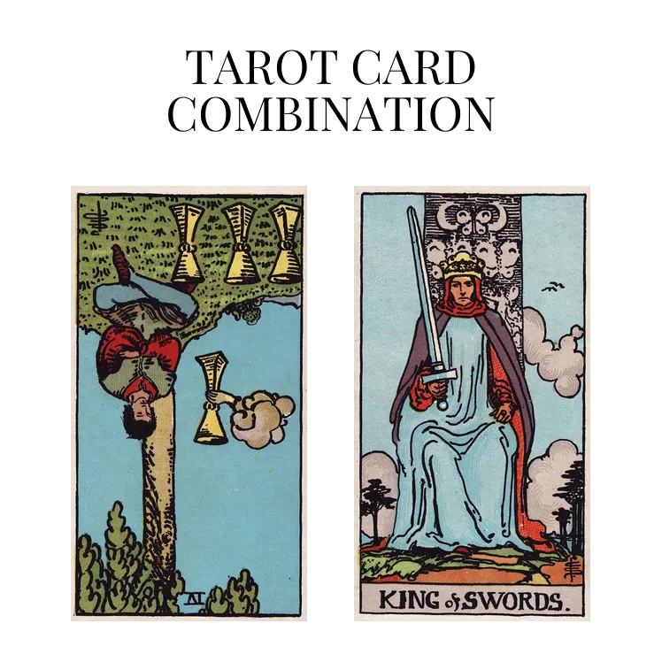 four of cups reversed and king of swords tarot cards combination meaning