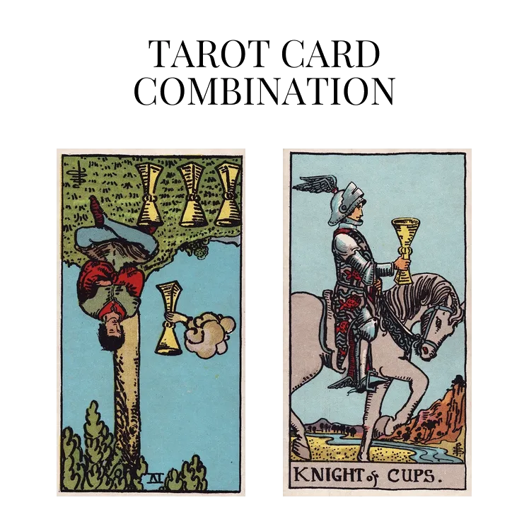 four of cups reversed and knight of cups tarot cards combination meaning