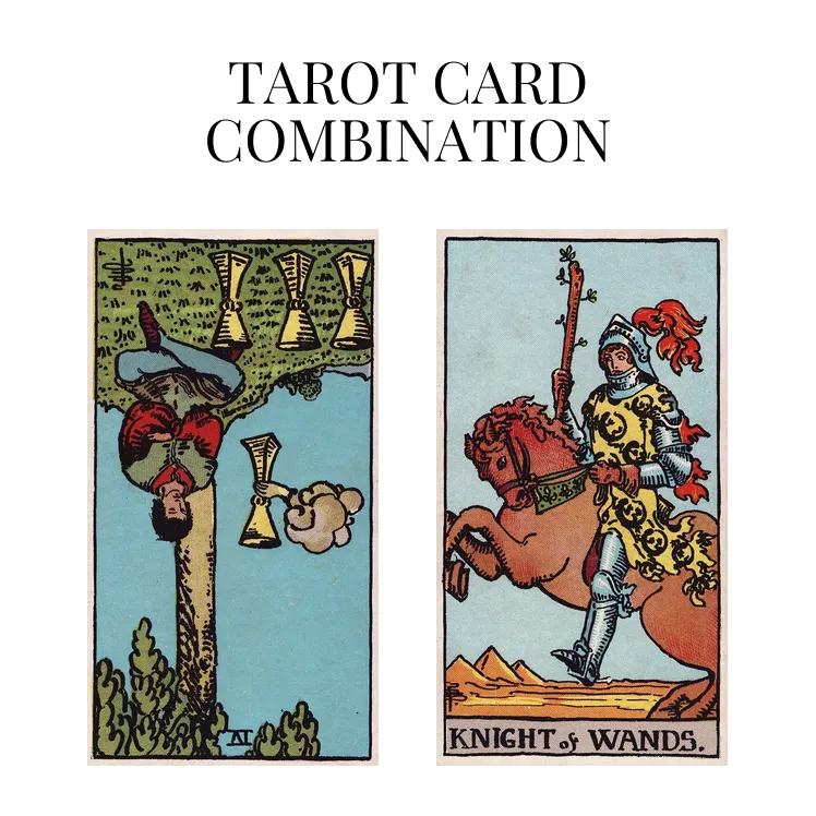 four of cups reversed and knight of wands tarot cards combination meaning