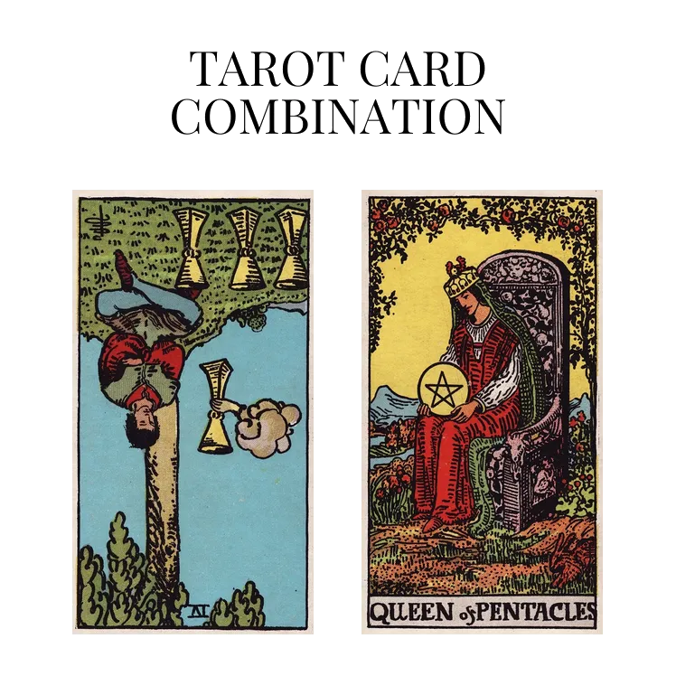 four of cups reversed and queen of pentacles tarot cards combination meaning