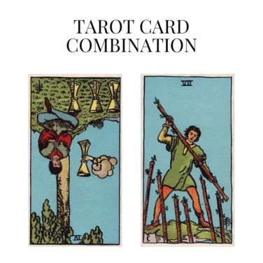 four of cups reversed and seven of wands tarot cards combination meaning