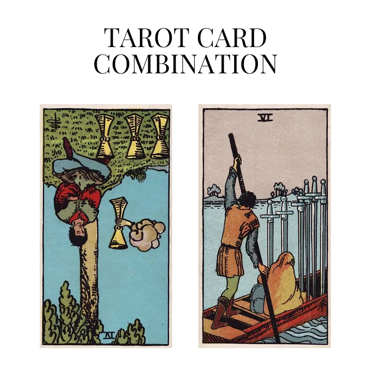 four of cups reversed and six of swords tarot cards combination meaning