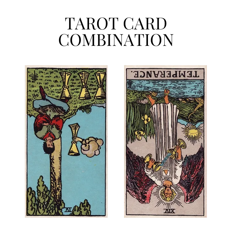 four of cups reversed and temperance reversed tarot cards combination meaning