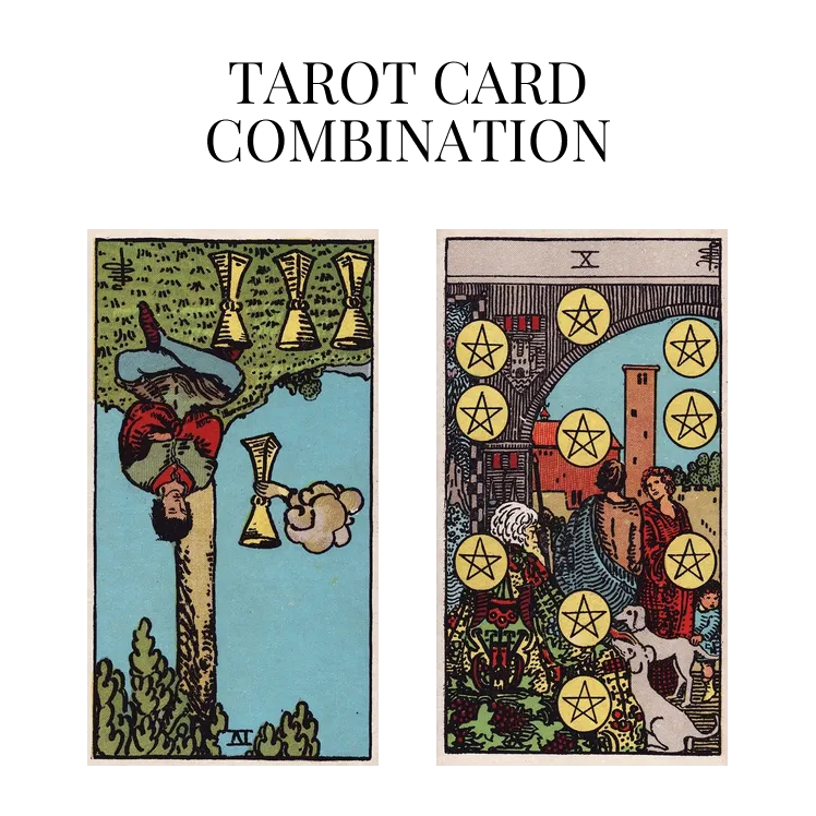 four of cups reversed and ten of pentacles tarot cards combination meaning