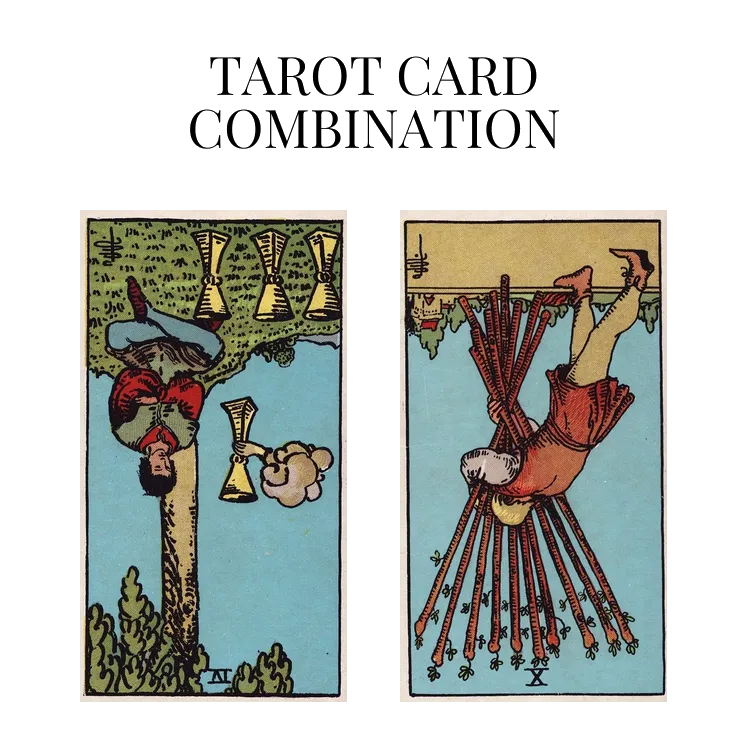 four of cups reversed and ten of wands reversed tarot cards combination meaning