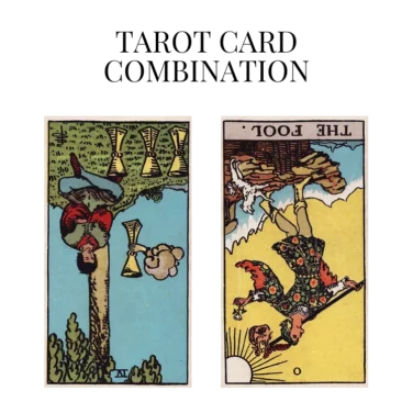 four of cups reversed and the fool reversed tarot cards combination meaning