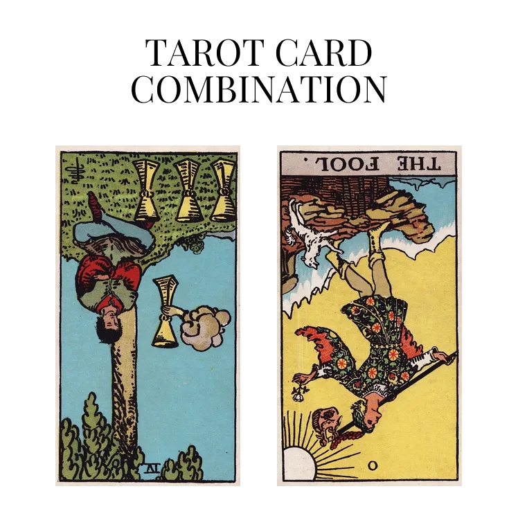 four of cups reversed and the fool reversed tarot cards combination meaning
