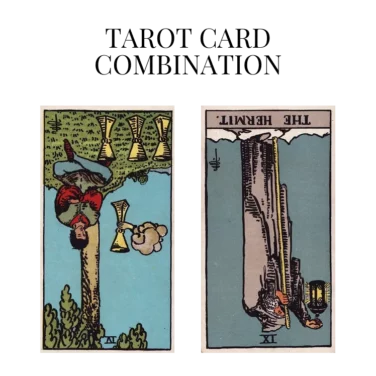 four of cups reversed and the hermit reversed tarot cards combination meaning