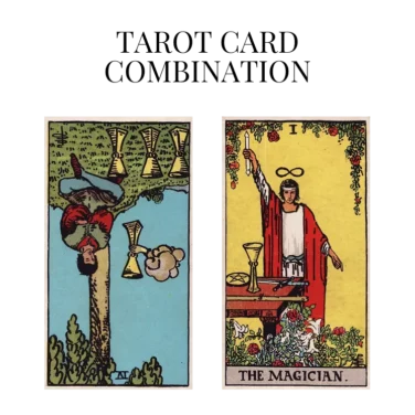 four of cups reversed and the magician tarot cards combination meaning