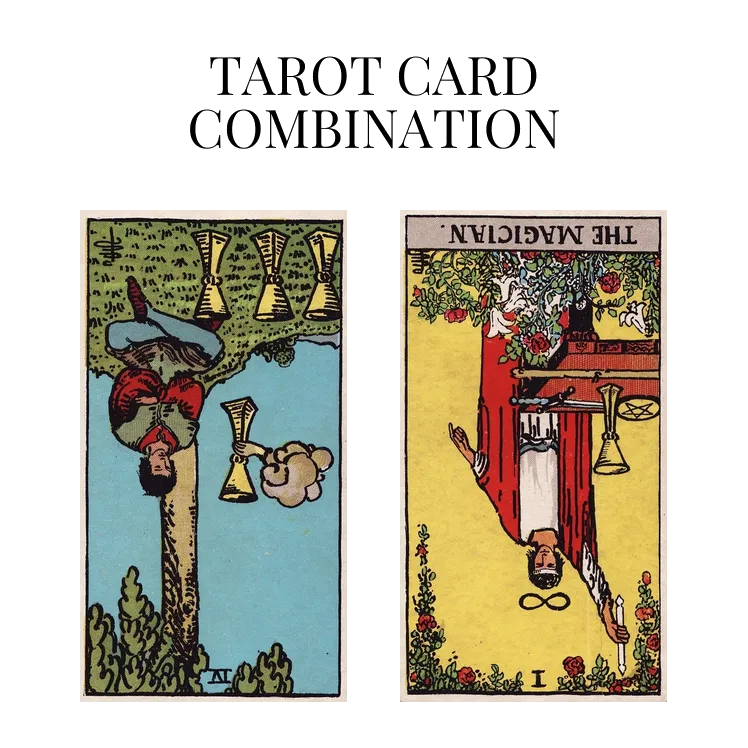 four of cups reversed and the magician reversed tarot cards combination meaning