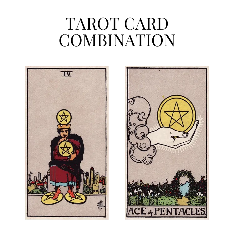 four of pentacles and ace of pentacles tarot cards combination meaning