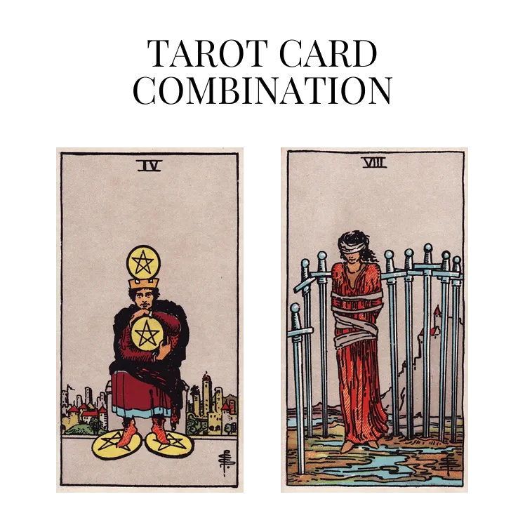 four of pentacles and eight of swords tarot cards combination meaning